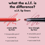 e.l.f. Cream Glide Lip Liner. Creamy High-Pigment. Baddest Beige | Semi-Matte Finish. Creamy Application. Smooth Glide Lip Pencil. Defines & Shapes. Vegan & Cruelty-Free